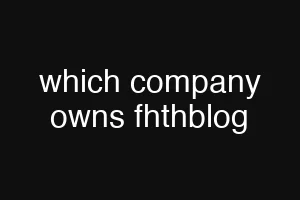 which company owns fhthblog