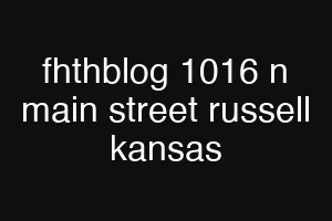 fhthblog 1016 n main street russell kansas